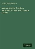 American Seaside Resorts. A Hand-book for Health and Pleasure Seekers