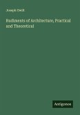 Rudiments of Architecture, Practical and Theoretical