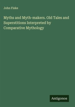 Cover Myths and Myth-makers. Old Tales and Superstitions Interpreted by Comparative Mythology