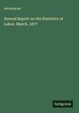 Annual Report on the Statistics of Labor. March, 1877