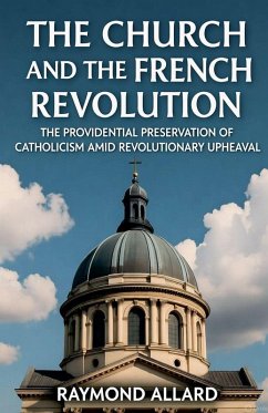 The Church and the French Revolution - Allard, Raymond