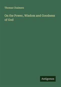 Cover On the Power, Wisdom and Goodness of God