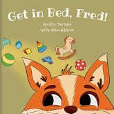 Get in Bed, Fred! Get in Bed, Fred!