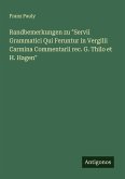 Randbemerkungen zu "Servii Grammatici Qui Feruntur in Vergilii Carmina Commentarii rec. G. Thilo et H. Hagen" Randbemerkungen zu "Servii Grammatici Qui Feruntur in Vergilii Carmina Commentarii rec. G. Thilo et H. Hagen"