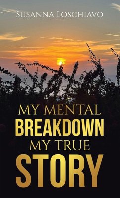 MY MENTAL BREAKDOWN MY TRUE STORY - Loschiavo, Susanna
