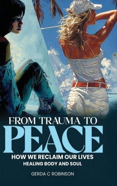 From Trauma to Peace - Robinson, Gerda C From Trauma to Peace - Robinson, Gerda C