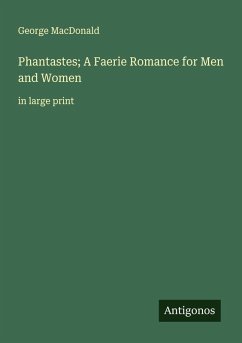 Phantastes; A Faerie Romance for Men and Women - Macdonald, George