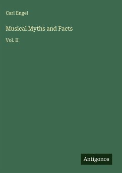 Musical Myths and Facts - Engel, Carl