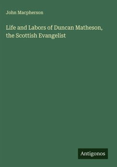 Life and Labors of Duncan Matheson, the Scottish Evangelist - Macpherson, John