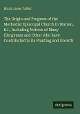 The Origin and Progress of the Methodist Episcopal Church in Warren, R.I., Including Notices of Many Clergymen and Other who have Contributed to its Planting and Growth