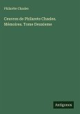 Ceuvres de Philarete Chasles. Mémoires. Tome Deuxieme