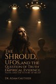 The Shroud, UFOS, and The Question of Truth