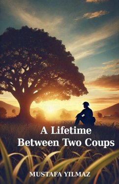 A Lifetime Between Two Coups - Yilmaz, Mustafa A Lifetime Between Two Coups - Yilmaz, Mustafa