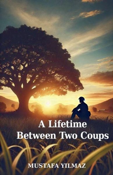 A Lifetime Between Two Coups A Lifetime Between Two Coups