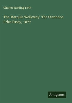 Cover The Marquis Wellesley. The Stanhope Prize Essay, 1877