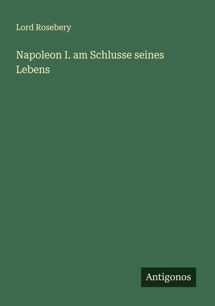 Napoleon I. am Schlusse seines Lebens Napoleon I. am Schlusse seines Lebens