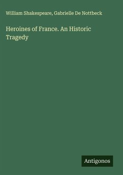 Cover Heroines of France. An Historic Tragedy