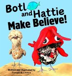 Botl and Hattie Make Believe! Botl and Hattie Make Believe!