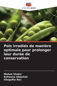 Pois irradiés de manière optimale pour prolonger leur durée de conservation - Shakir, Mehak;Abdullah, Roheena;Naz, Shagufta