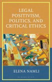Legal Positivism, Politics, and Critical Ethics Legal Positivism, Politics, and Critical Ethics