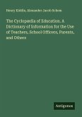 The Cyclopædia of Education. A Dictionary of Information for the Use of Teachers, School Officers, Parents, and Others