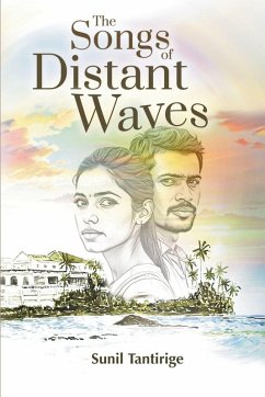 The Songs of Distant Waves - Tantirige, Sunil The Songs of Distant Waves - Tantirige, Sunil