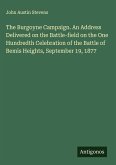 The Burgoyne Campaign. An Address Delivered on the Battle-field on the One Hundredth Celebration of the Battle of Bemis Heights, September 19, 1877