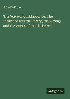 Cover The Voice of Childhood, Or, The Influence and the Poetry, the Wrongs and the Wants of the Little Ones