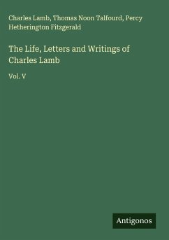 The Life, Letters and Writings of Charles Lamb - Lamb, Charles; Talfourd, Thomas Noon; Fitzgerald, Percy Hetherington