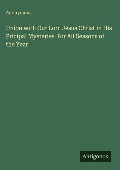 Cover Union with Our Lord Jesus Christ in His Pricipal Mysteries. For All Seasons of the Year