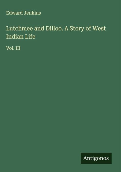 Lutchmee and Dilloo. A Story of West Indian Life Lutchmee and Dilloo. A Story of West Indian Life