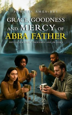 GRACE, GOODNESS AND MERCY OF ABBA FATHER - Phyllis Ames-Bey