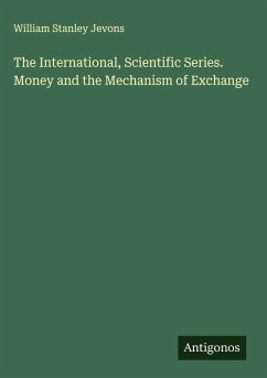 Cover The International, Scientific Series. Money and the Mechanism of Exchange
