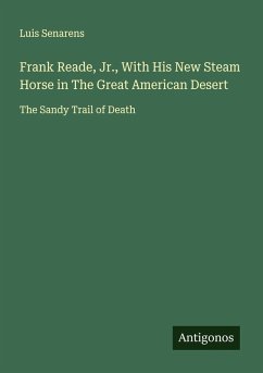 Cover Frank Reade, Jr., With His New Steam Horse in The Great American Desert