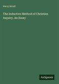 The Inductive Method of Christian Inquiry. An Essay