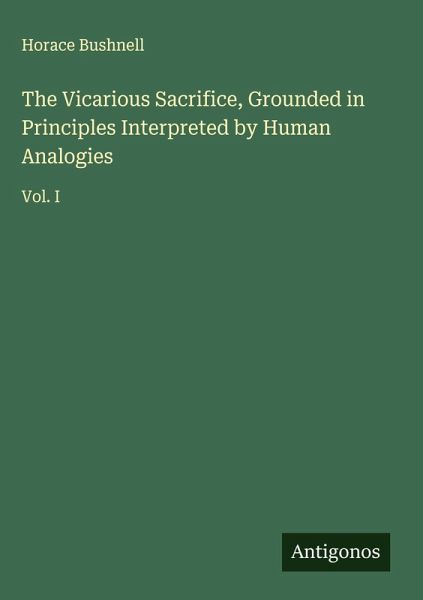 The Vicarious Sacrifice, Grounded in Principles Interpreted by Human Analogies The Vicarious Sacrifice, Grounded in Principles Interpreted by Human Analogies