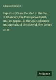 Reports of Cases Decided in the Court of Chancery, the Prerogative Court, and, on Appeal, in the Court of Errors and Appeals, of the State of New Jersey
