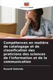 Compétences en matière de catalogage et de classification des praticiens des sciences de l'information et de la communication Compétences en matière de catalogage et de classification des praticiens des sciences de l'information et de la communication
