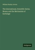 The International, Scientific Series. Money and the Mechanism of Exchange