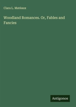 Cover Woodland Romances. Or, Fables and Fancies