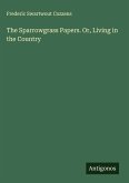 The Sparrowgrass Papers. Or, Living in the Country The Sparrowgrass Papers. Or, Living in the Country