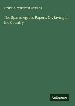Cover The Sparrowgrass Papers. Or, Living in the Country