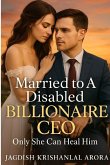 Married to A Disabled Billionaire CEO Married to A Disabled Billionaire CEO