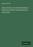 Antar and Zara. An Eastern Romance, Inisfail and Other Poems Meditative and Lyrical Antar and Zara. An Eastern Romance, Inisfail and Other Poems Meditative and Lyrical