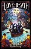 Love, Death, & Even More Awkward Spells Love, Death, & Even More Awkward Spells