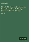 Historical Collections: Collections and Researches Made by the Michigan Pioneer and Historical Society