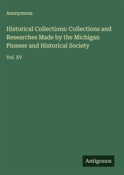 Historical Collections: Collections and Researches Made by the Michigan Pioneer and Historical Society - Anonymous