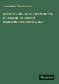 Speech of Hon. Jas. W. Throckmorton, of Texas, in the House of Representatives, March 1, 1877