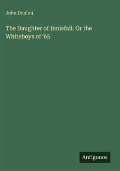 Cover The Daughter of Innisfail. Or the Whiteboys of '65