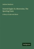 Scarred Eagle; Or, Moorooine, The Sporting Fawn